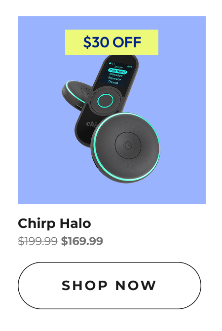 Chirp Halo | Shop Now