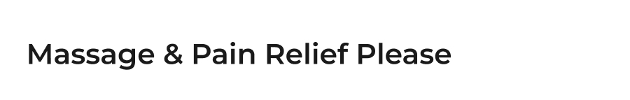 Massage & Pain Relief Please
