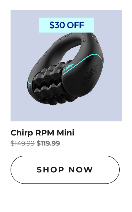 Chirp RPM mini  $30 Off 