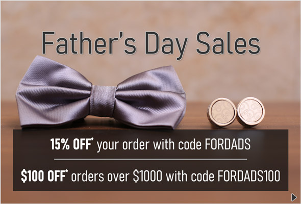 Father's Day Sales. 15% Off* your order with code FORDADS. $100 Off* orders over $1000 with code FORDADS100. >