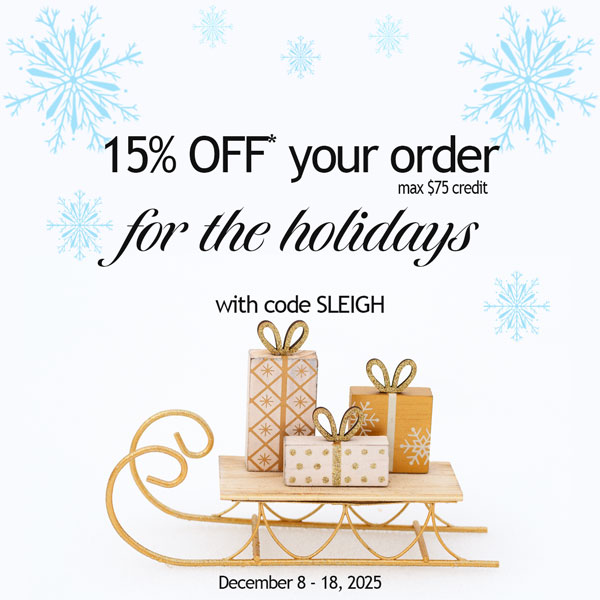 15% OFF* your order for the holidays, max $75 credit, with code SLEIGH. December 8 - 18, 2025