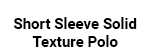 Short Sleeve Solid Texture Polo