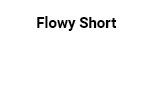Flowy Short