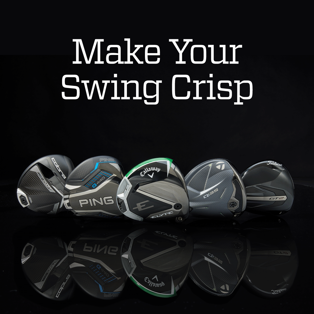 &nbsp;Make your swing crisp.