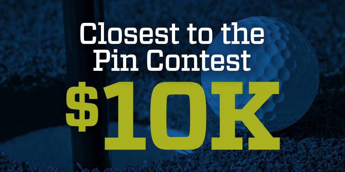 &nbsp;Closest to the pin contest. $10K.