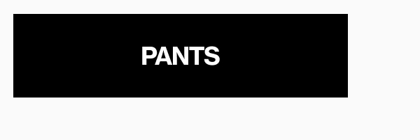 SHOP PANTS @ 30% OFF - LAST CHANCE