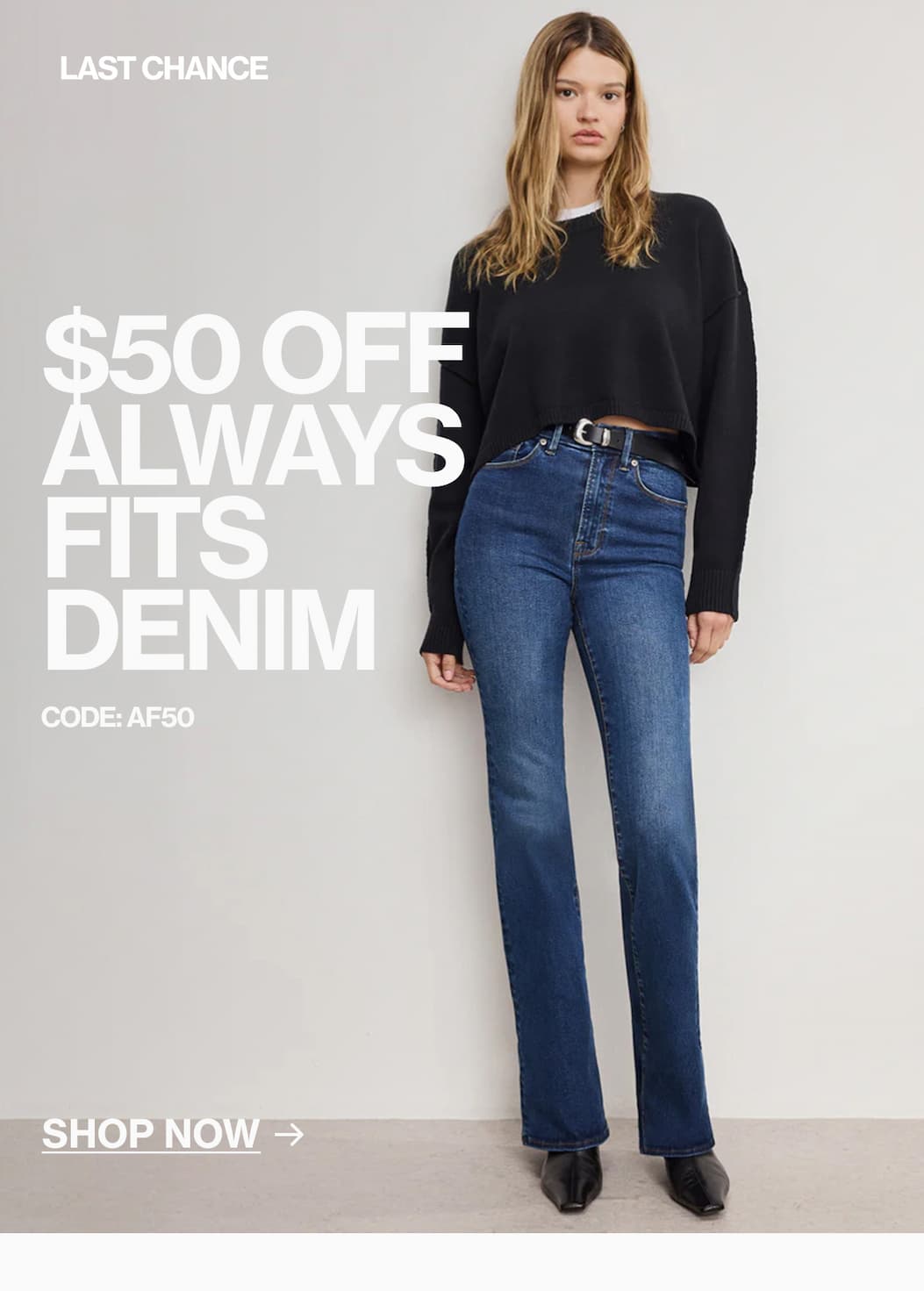 SHOP $50 OFF ALWAYS FITS DENIM