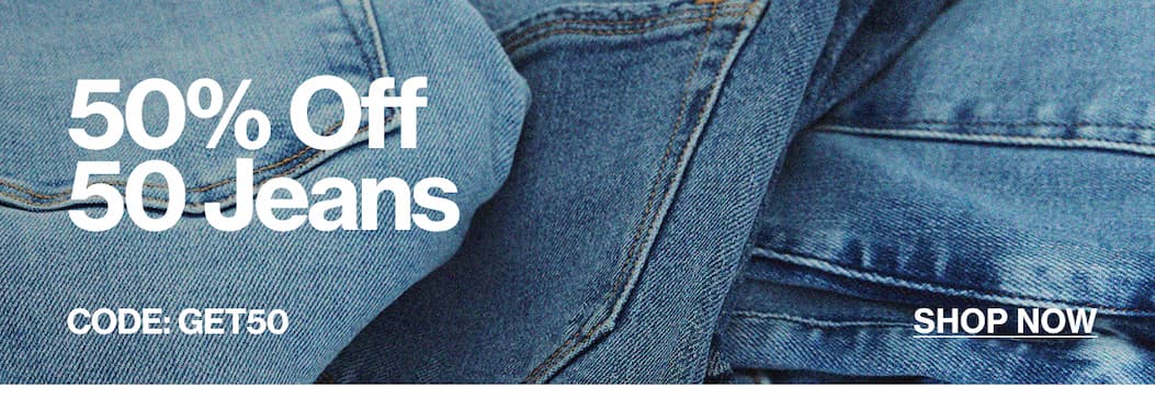 SHOP 50% OFF 50 JEANS