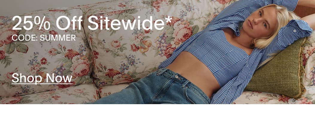 SHOP THE SUMMER SALE - 25% OFF SITEWIDE