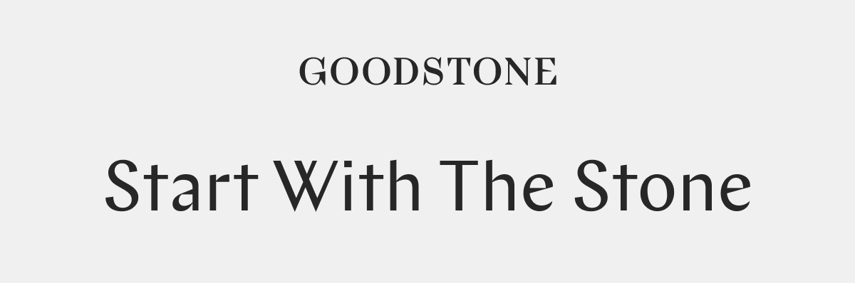 GOODSTONE - Start With The Stone