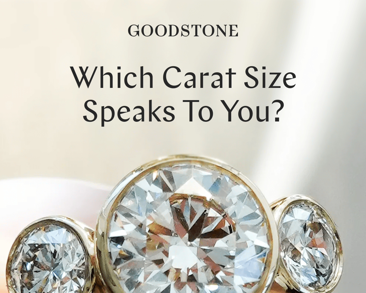 GOODSTONE - Which Carat Size Speaks To You?