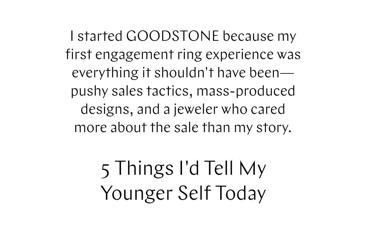 GOODSTONE - 5 Things I Wish I Knew Before Buying My First Engagement Ring