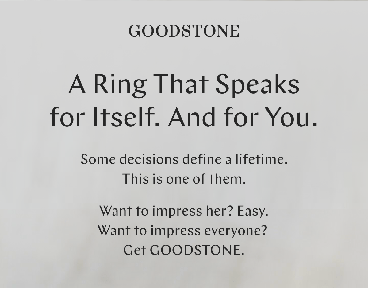 GOODSTONE - A Ring That Speaks For Itself