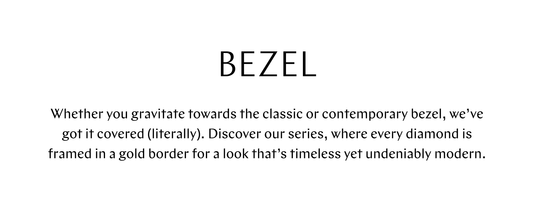 Shop The Bezel Collection