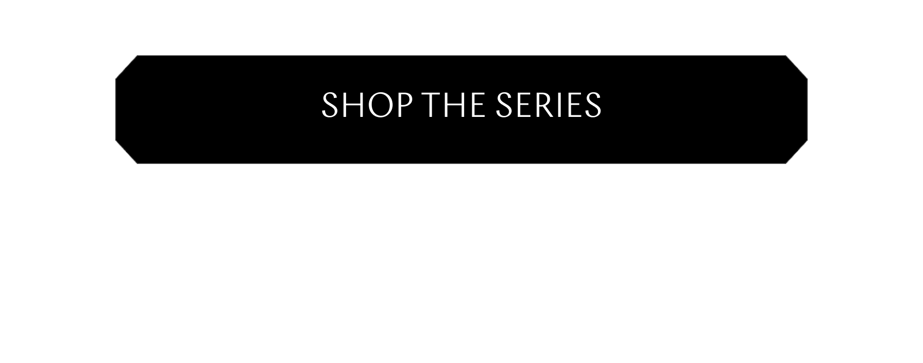 Shop the Series