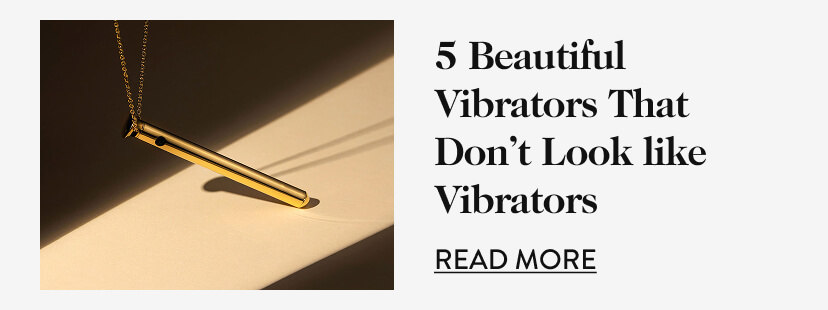 5 Beautiful Vibrators That Don’t Look like Vibrators