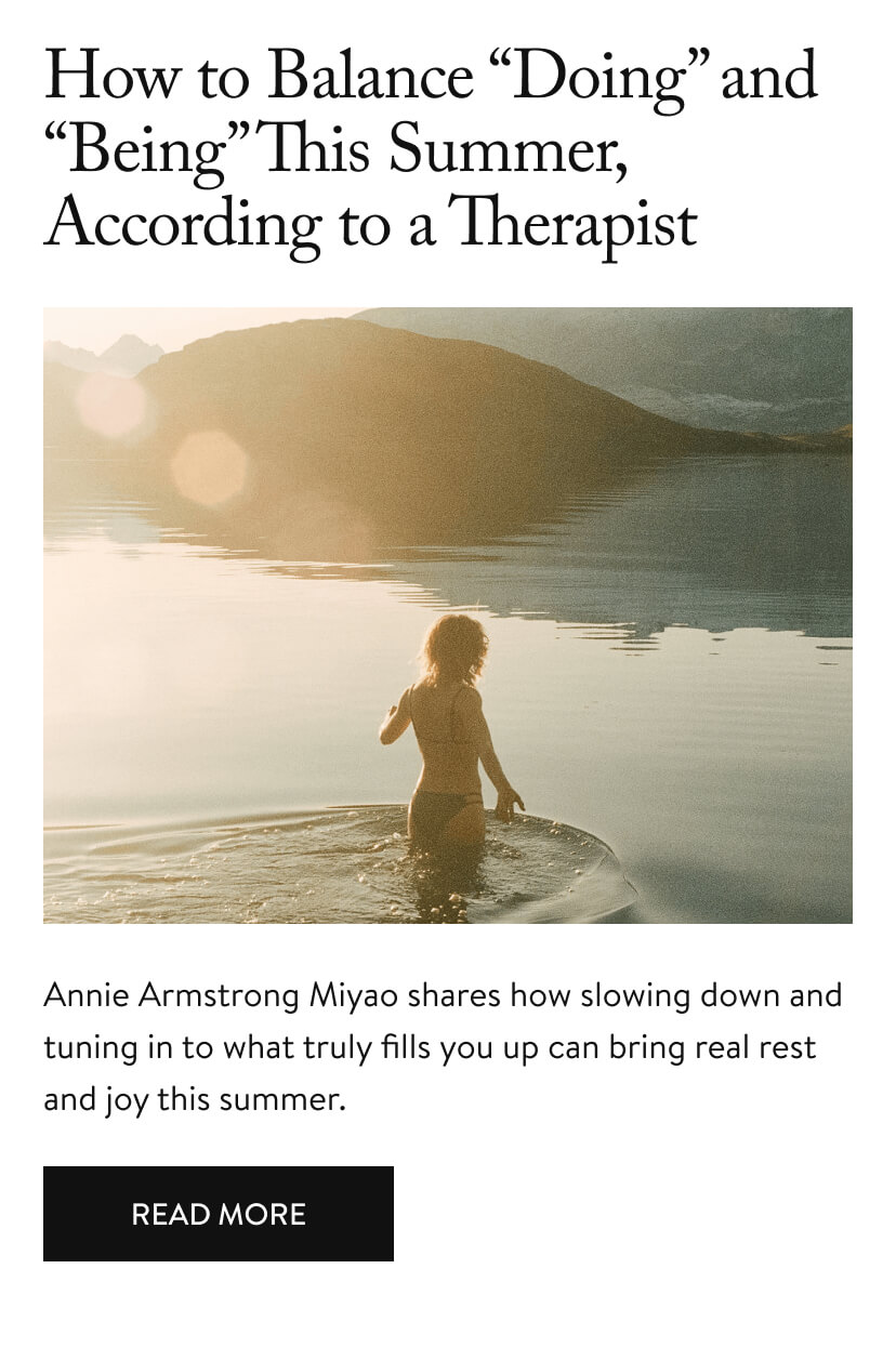 How to Balance “Doing” and “Being” This Summer, According to a Therapist