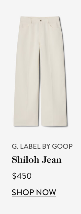 G. Label by Goop - Shiloh Jean, $450 G. Label by Goop - Shiloh Jean, $450