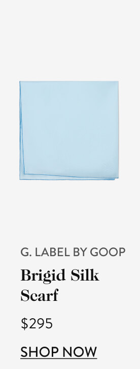 G. Label by Goop - Brigid Silk Scarf, $295 G. Label by Goop - Brigid Silk Scarf, $295