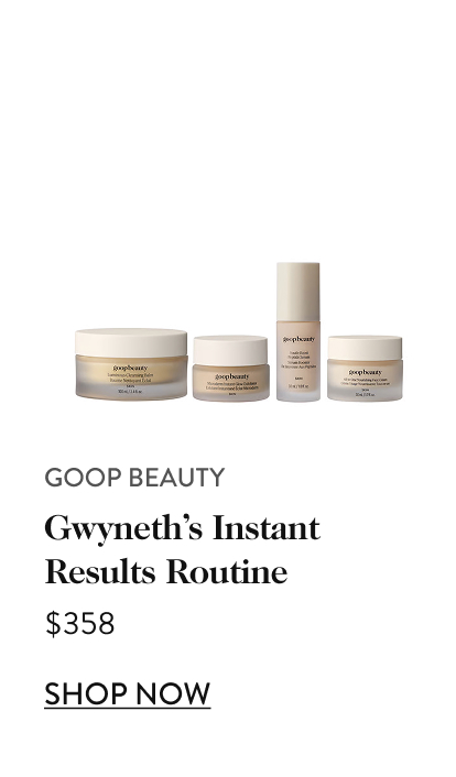 goop Beauty, Gwyneth's Instant Results Routine - $358