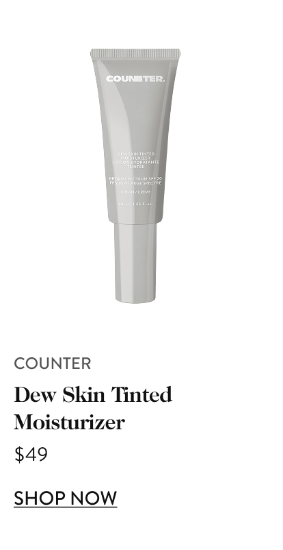 COUNTER Dew Skin Tinted Moisturizer - $49