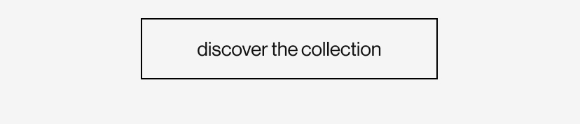 discover the collection