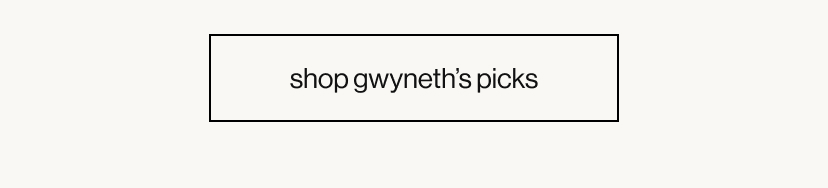 shop gwyneth’s picks