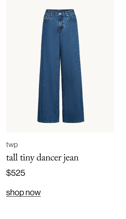 twp Tall Tiny Dancer Jean. $525