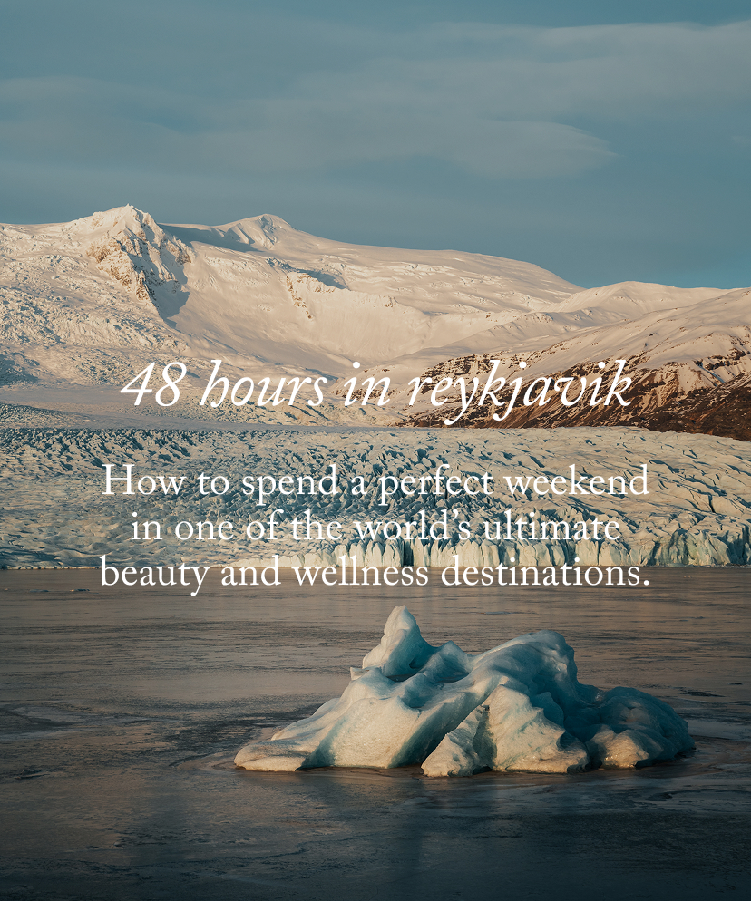 48 Hours in Reykjavik - How to spend a perfect weekend in one of the world’s ultimate beauty and wellness destinations.
