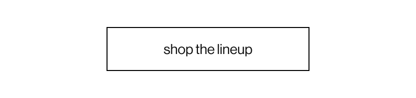 shop the lineup