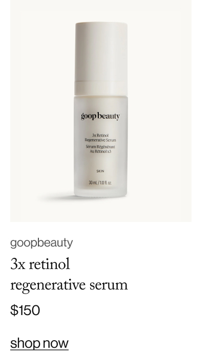 goop beauty 3x retinol  regenerative serum, $150