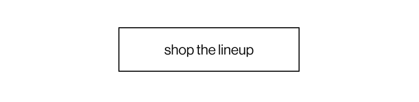 shop the lineup