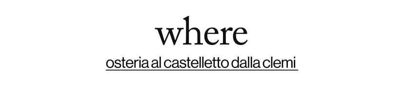 where - osteria al castelletto dalla clemi&nbsp;