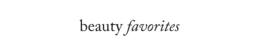 Beauty Favorites