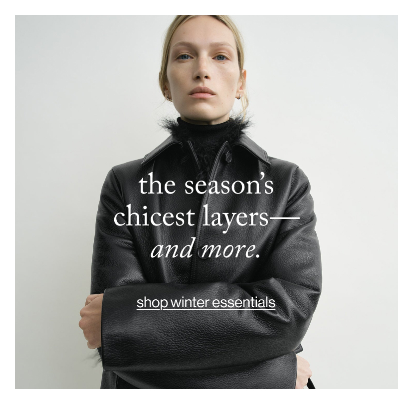 the season’s chicest layers— and more.