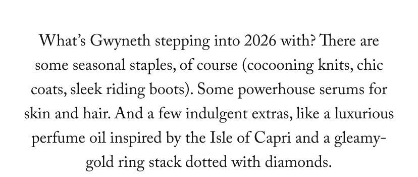 Shopping from Gwyneth’s cart is one of our favorite site hacks. She has an eye for the nonnegotiables. This month, that means festive pieces for the party circuit, cozy knits for down days, and chic accessories to pair with all of it.