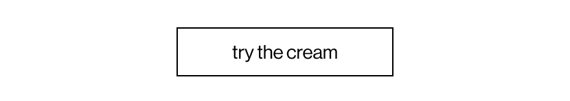 try the cream