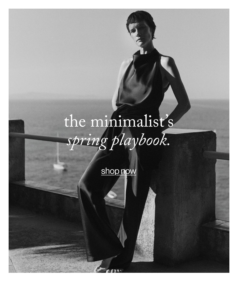the minimalist’s spring playbook.