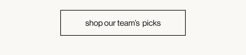 shop our team's picks