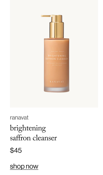 ranavat brightening saffron cleanser. $45. shop now