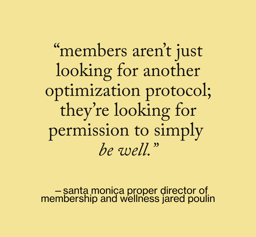 “Members aren’t just looking for another optimization protocol; they’re looking for permission to simply  be well.”