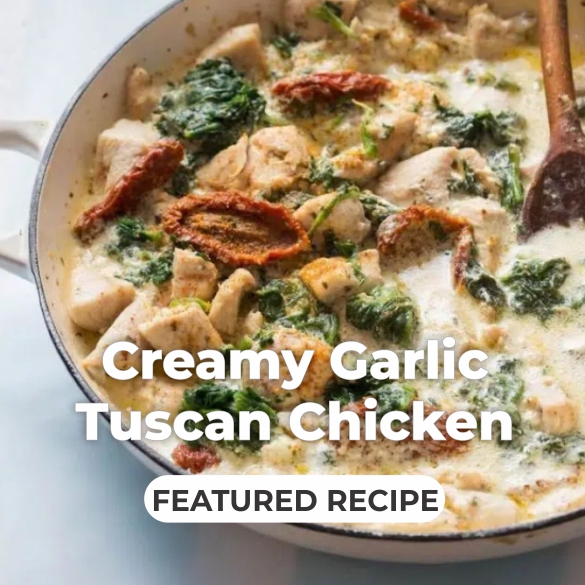 Creamy Garlic Tuscan Chicken 