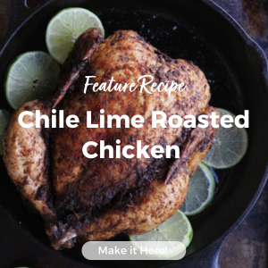 Feature Recipe: Chile Lime Roasted Chicken 
