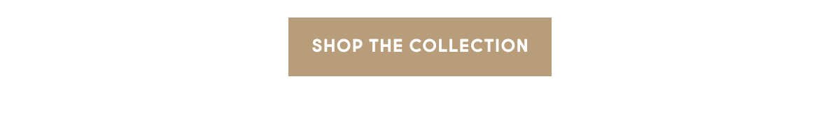 Shop The Collection