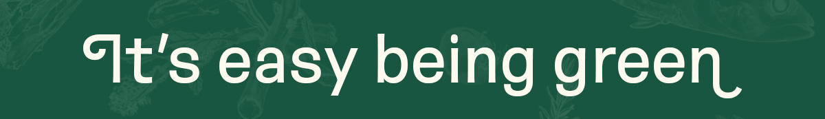 It's easy being green