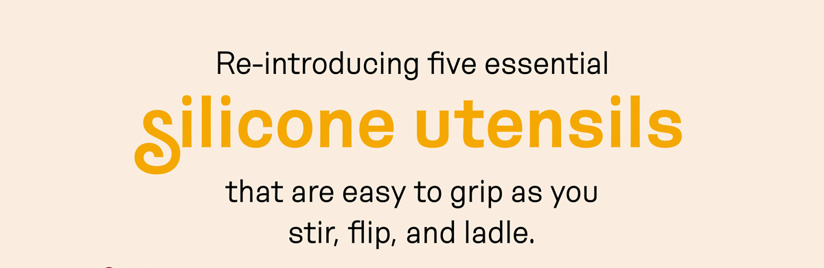 Re-Introducing Five Essential Silicone Utensils
