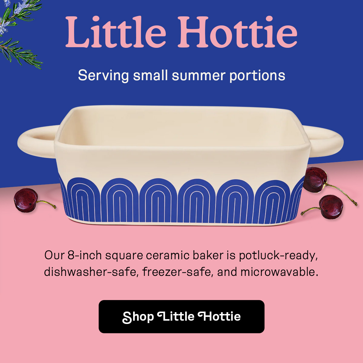 Little Hottie | Serving small summer portions | SHOP NOW