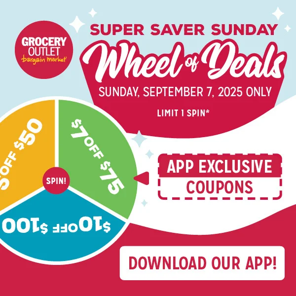 Super Saver Sunday - 9/7/25 only. Spin our Wheel of Deals. Limit 1 spin only.