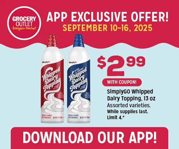 App Exclusive: September 10-16. SimplyGO Whipped Dairy Topping, 13 oz. Assorted varieties. While Supplies last. Limit 4. See coupon for details.