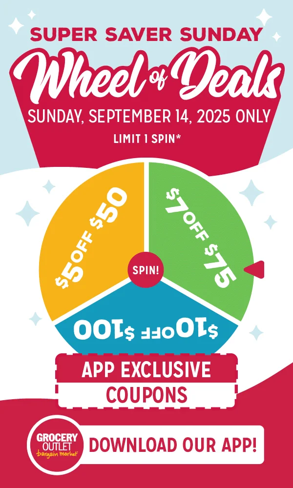 Super Saver Sunday - 9/7/25 only. Spin our Wheel of Deals. Limit 1 spin only.
